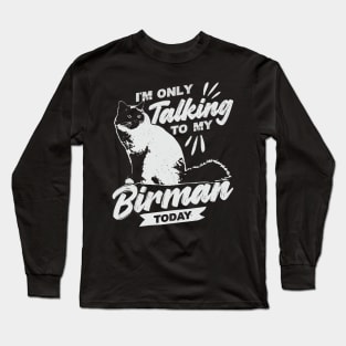 I'm Only Talking To My Birman Today Cat Lover Gift Long Sleeve T-Shirt